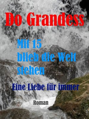 cover image of Mit 15 blieb die Welt stehen--Eine Liebe für immer